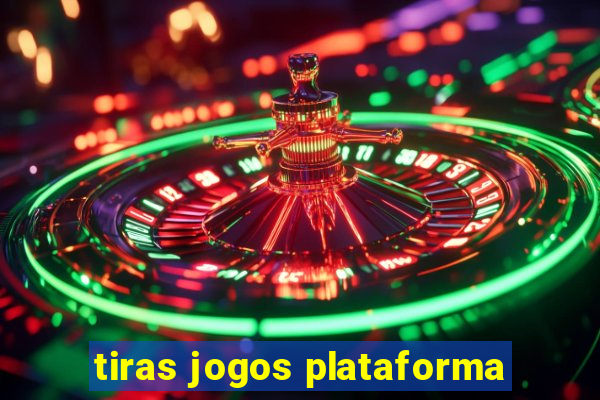 tiras jogos plataforma